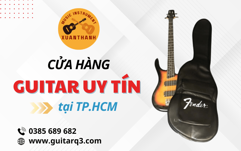 Tìm cửa hàng guitar uy tín TPHCM – Đến ngay Nhạc Cụ Xuân Thanh